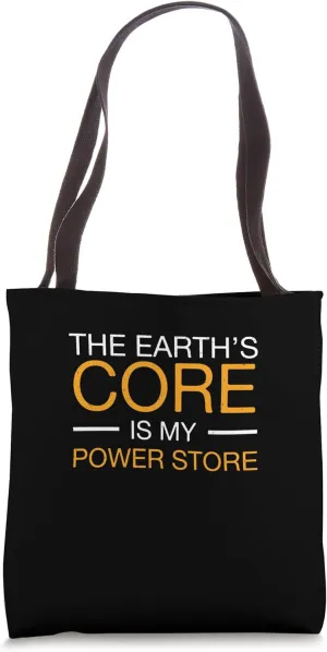 The Earth's Core Is My Power Store For Geothermal Technician Tote Bag
